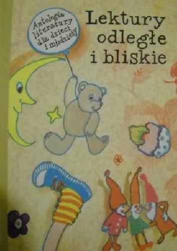 Lektury odległe i bliskie : antologia literatury dla dzieci i młodzieży - Stanisław Frycie