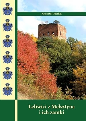 Leliwici z Melsztyna i ich zamki - Krzysztof Moskal