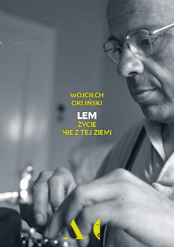 Lem. Życie nie z tej ziemi - Wojciech Orliński