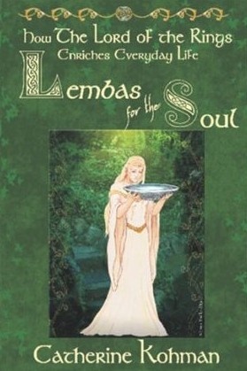 Lembas for the Soul: How the Lord of the Rings Enriches Everyday Life - Catherine Kohman