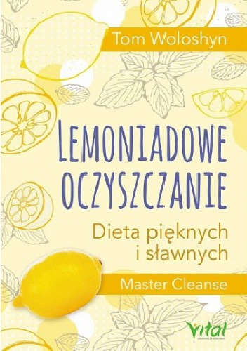 Lemoniadowe oczyszczanie. Dieta pięknych i sławnych - Tom Woloshyn