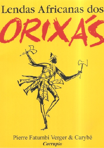 Lendas Africanas dos Orixás - Pierre Fatumbi Verger