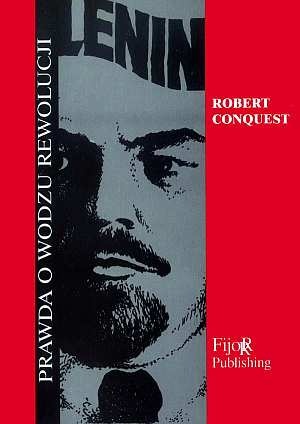 Lenin. Prawda o wodzu rewolucji - Robert Conquest
