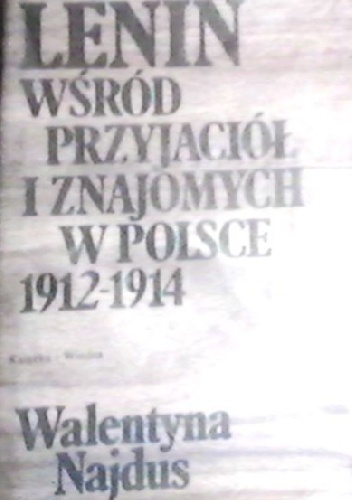 Lenin wśród przyjaciół i znajomych w Polsce 1912-1914 - Walentyna Najdus-Smolar