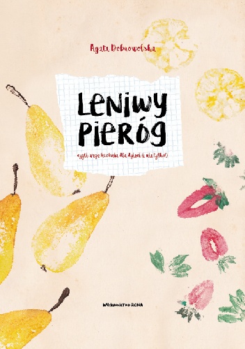 Leniwy pieróg, czyli wege kuchnia dla dzieci (i nie tylko!) - Agata Dobrowolska