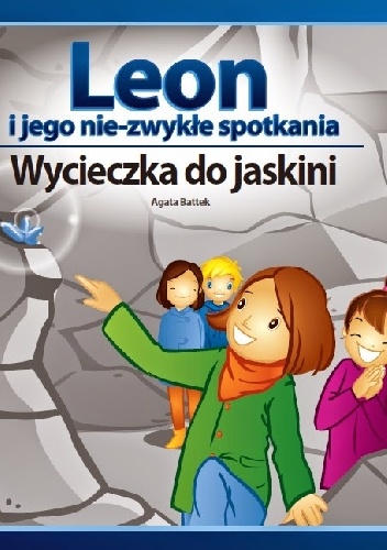 Leon i jego nie-zwykłe spotkania. Wycieczka do jaskini - Agata Battek