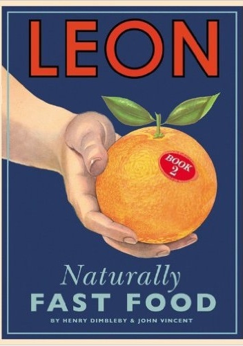 LEON: Naturally Fast Food - Henry Dimbleby