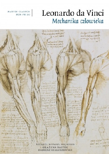 Leonardo da Vinci. Mechanika człowieka - Martin Clayton, Ron Philo
