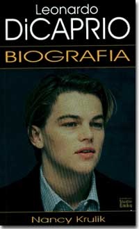 Leonardo DiCaprio. Biografia - Nancy Krulik
