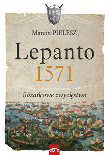 Lepanto 1571. Różańcowe zwycięstwo. - Marcin Pielesz