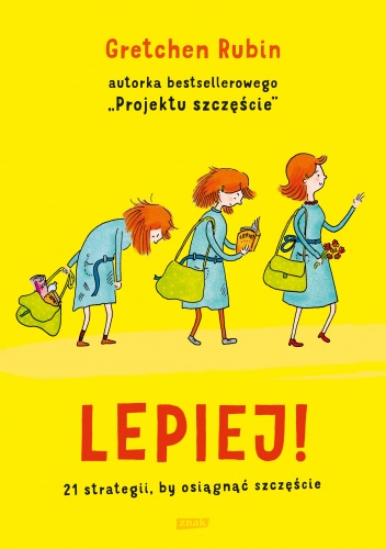 Lepiej. 21 strategii, by osiągnąć szczęście - Gretchen Craft Rubin