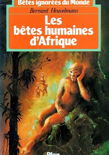 Les Bêtes humaines d'Afrique - Bernard Heuvelmans