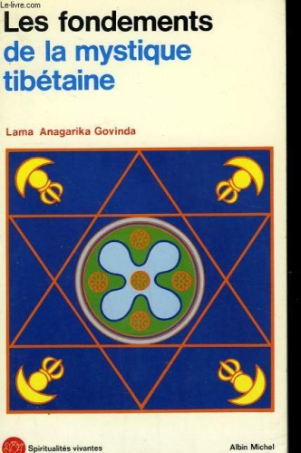 Les Fondements de la mystique tibétaine - Anagarika Brahmacari Govinda