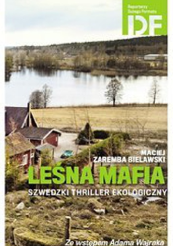 Leśna mafia. Szwedzki thriller ekologiczny - Maciej Zaremba Bielawski