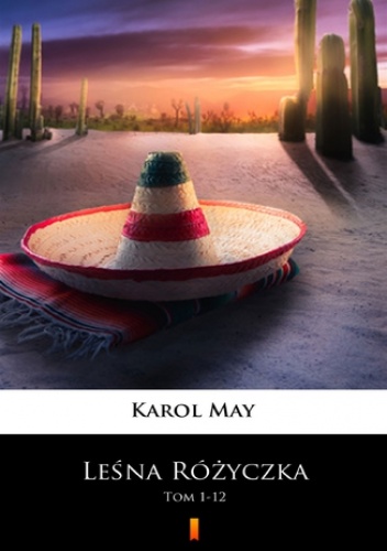 Leśna Różyczka (1-12). Leśna Różyczka. Tom 1-12 - Karol May