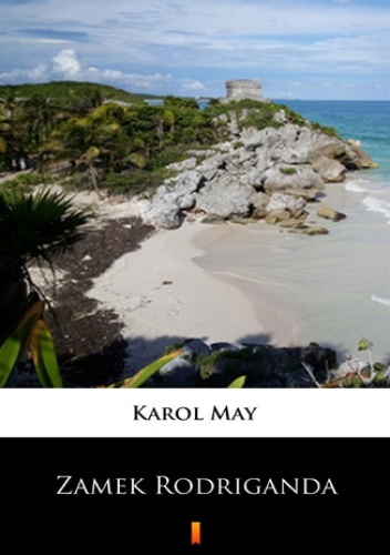 Leśna Różyczka (Tom 1). Leśna Różyczka. Zamek Rodriganda - Karol May