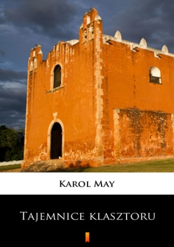 Leśna Różyczka (Tom 10). Leśna Różyczka. Tajemnice klasztoru - Karol May