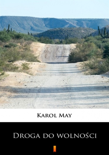 Leśna Różyczka (Tom 6). Leśna Różyczka. Droga do wolności - Karol May