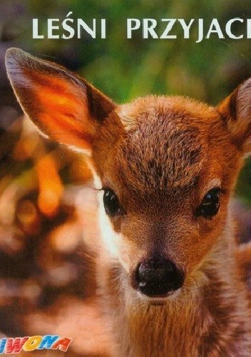 Leśni przyjaciele. Poznajemy zwierzęta - praca zbiorowa