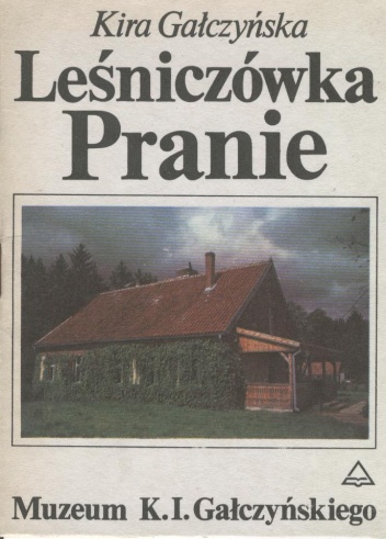 Leśniczówka Pranie. Muzeum K.I. Gałczyńskiego - Kira Gałczyńska