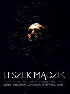 Leszek Mądzik Teatr, Scenografia, Warsztaty, Fotografia, Plakat - Leszek Mądzik