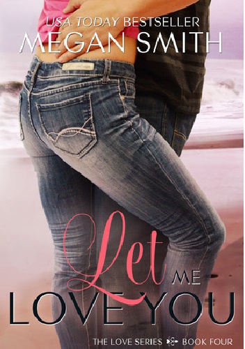 Let Me Love You - Megan Smith