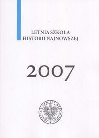 Letnia szkoła historii najnowszej 2007 - Łukasz Kamiński (historyk), Monika Bielak