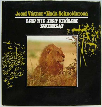 Lew nie jest królem zwierząt - Josef Vágner, Nad'a Schneiderová