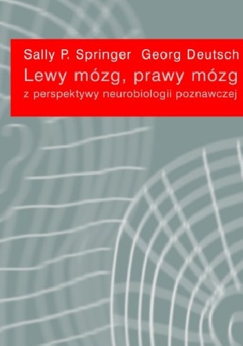 Lewy mózg, prawy mózg. Z perspektywy neurobiologii poznawczej - Sally P. Springer