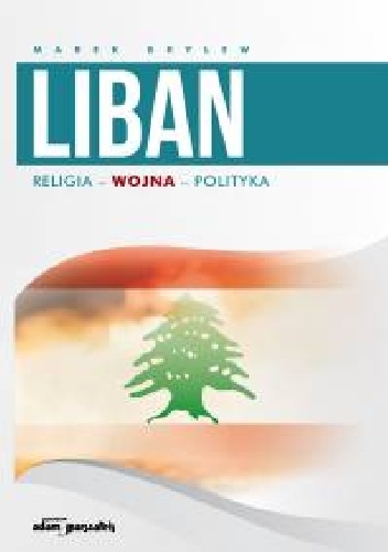 Liban. Religia-Wojna-Polityka - Marek Brylew