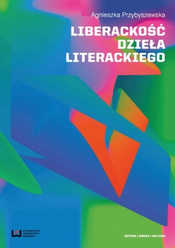 Liberackość dzieła literackiego - Agnieszka Przybyszewska