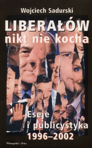 Liberałów nikt nie kocha - Wojciech Sadurski