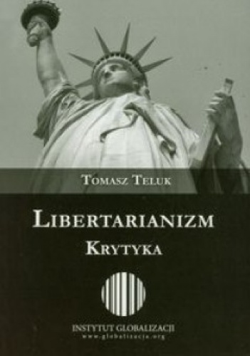 Libertarianizm. Krytyka - Tomasz Teluk