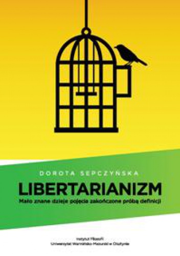 Libertarianizm. Mało znane dzieje pojęcia zakończone próbą definicji - Dorota Sepczyńska