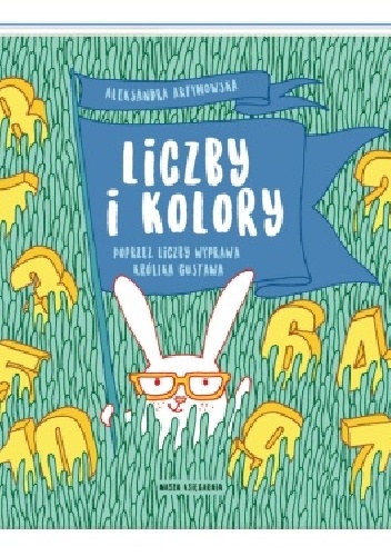 Liczby i kolory. Poprzez liczby wyprawa królika Gustawa - Aleksandra Artymowska
