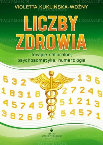Liczby zdrowia. Terapie naturalne, psychosomatyka, numerologia - Violetta Kuklińska-Woźny