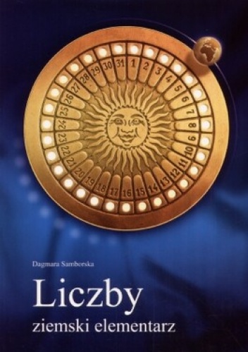 Liczby - ziemski elementarz - Dagmara Samborska