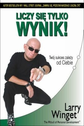Liczy się tylko wynik - Larry Winget