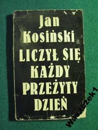 Liczył się każdy przeżyty dzień - Jan Kosiński