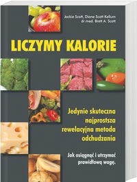 Liczymy kalorie. Jedyna skuteczna, najprostsza, rewelacyjna metoda odchudzania