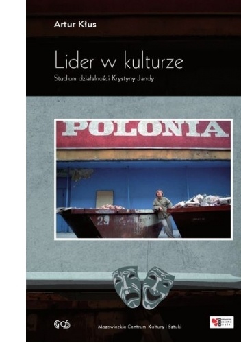 Lider w kulturze. Studium działalności Krystyny Jandy - Artur Kłos