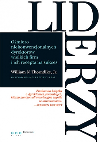 Liderzy. Ośmioro niekonwencjonalnych dyrektorów wielkich firm i ich recepta na sukces - Jr., N. Thorndike William