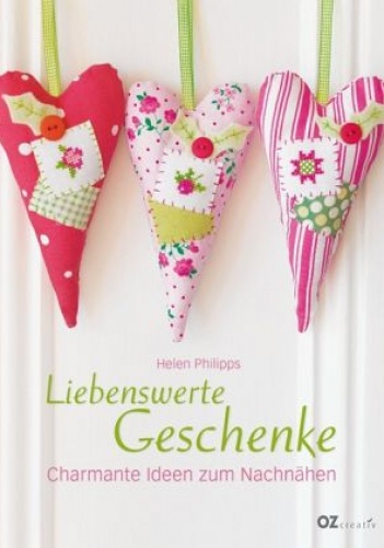 Liebenswerte Geschenke. Charmante Ideen zum Nachnähen - Helen Phillips