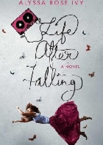 Life After Falling - Alyssa Rose Ivy