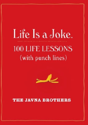 Life Is a Joke: 100 Life Lessons (with Punch Lines) - Gordon Javna