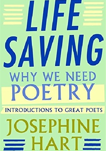 Life Saving: Why Poetry Matters. - Josephine Hart