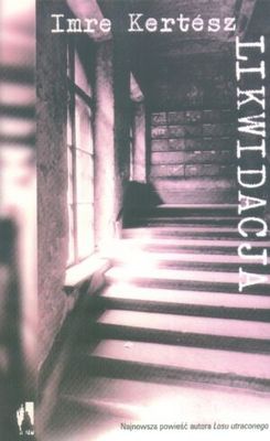 Likwidacja - Imre Kertész