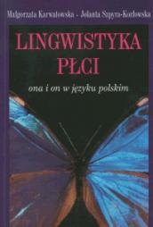 Lingwistyka płci. Ona i on w języku polskim - Małgorzata Karwatowska, Jolanta Szpyra-Kozłowska