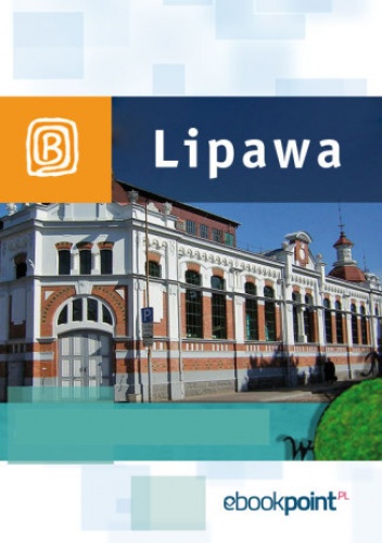 Lipawa. Miniprzewodnik - praca zbiorowa