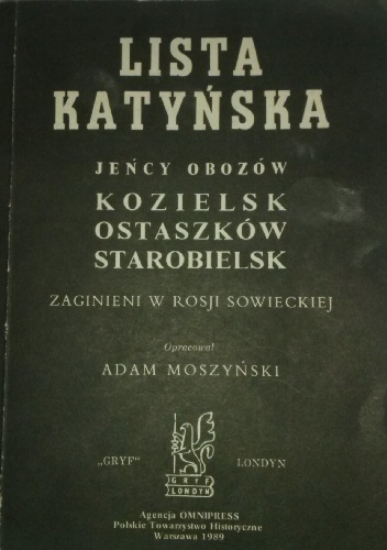 Lista Katyńska. Jeńcy obozów Kozielsk, Ostaszków, Starobielsk. Zaginieni w Rosji Sowieckiej - Adam Moszyński